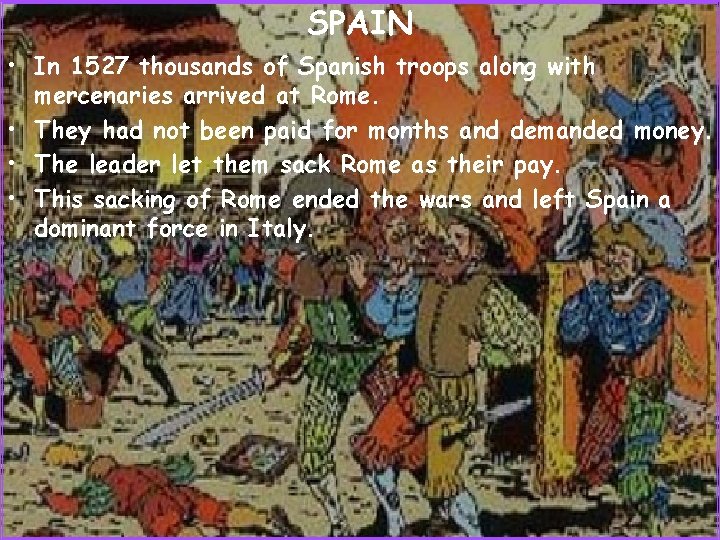 SPAIN • In 1527 thousands of Spanish troops along with mercenaries arrived at Rome.