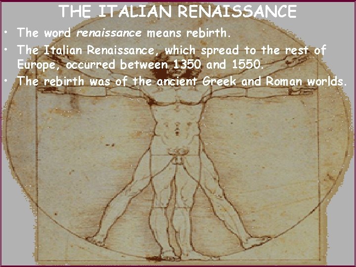 THE ITALIAN RENAISSANCE • The word renaissance means rebirth. • The Italian Renaissance, which
