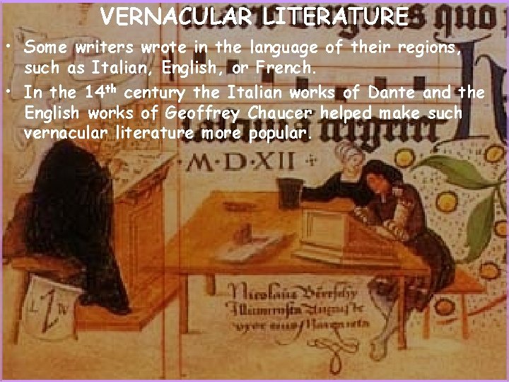 VERNACULAR LITERATURE • Some writers wrote in the language of their regions, such as