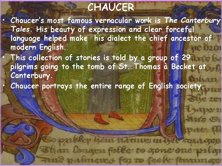CHAUCER • Chaucer’s most famous vernacular work is The Canterbury Tales. His beauty of
