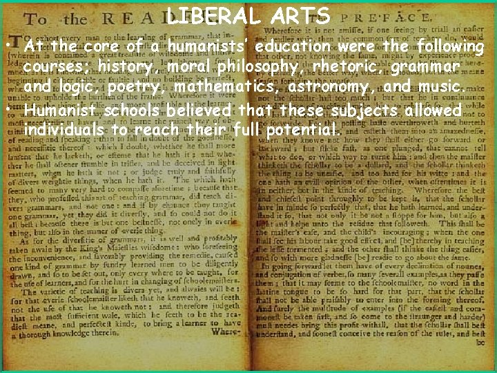 LIBERAL ARTS • At the core of a humanists’ education were the following courses;