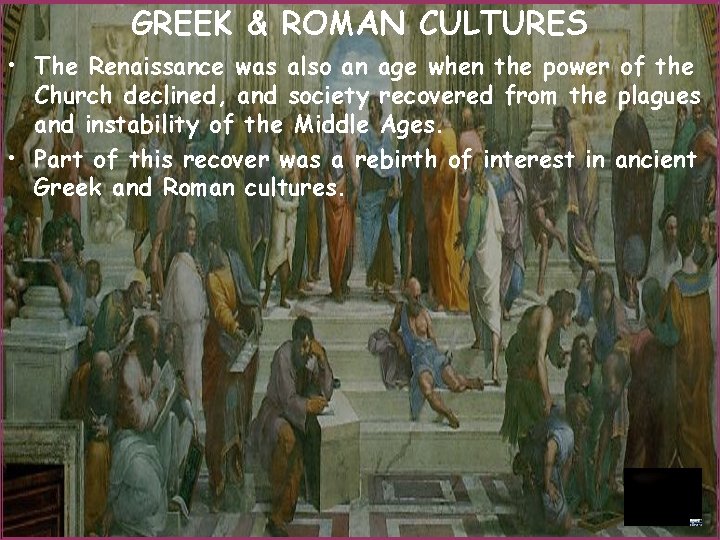 GREEK & ROMAN CULTURES • The Renaissance was also an age when the power