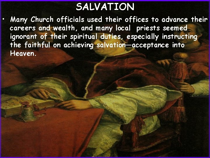 SALVATION • Many Church officials used their offices to advance their careers and wealth,