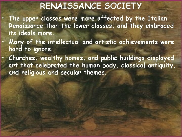 RENAISSANCE SOCIETY • The upper classes were more affected by the Italian Renaissance than