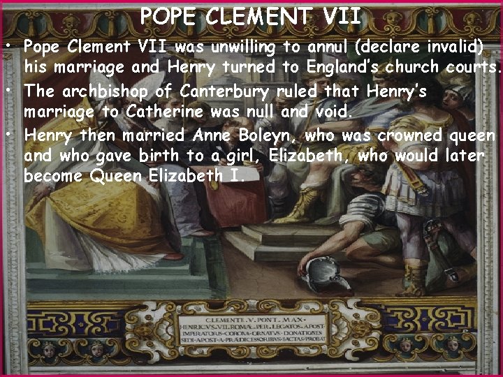 POPE CLEMENT VII • Pope Clement VII was unwilling to annul (declare invalid) his