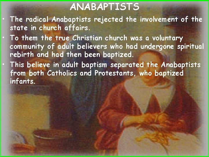 ANABAPTISTS • The radical Anabaptists rejected the involvement of the state in church affairs.