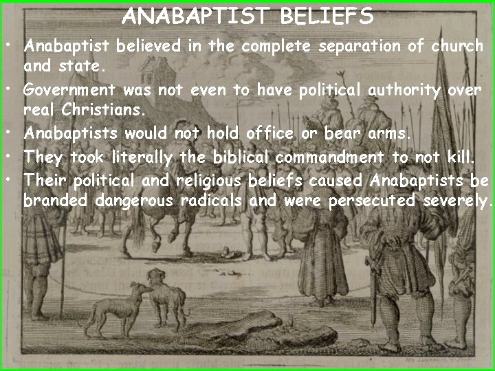 ANABAPTIST BELIEFS • Anabaptist believed in the complete separation of church and state. •