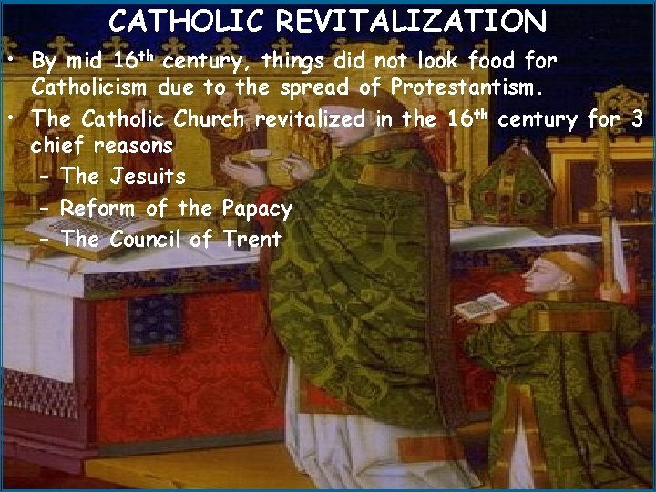 CATHOLIC REVITALIZATION • By mid 16 th century, things did not look food for