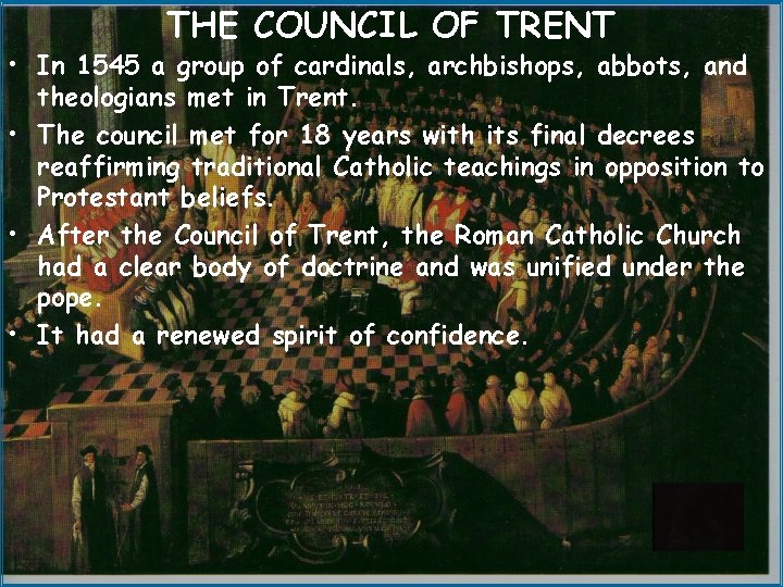 THE COUNCIL OF TRENT • In 1545 a group of cardinals, archbishops, abbots, and