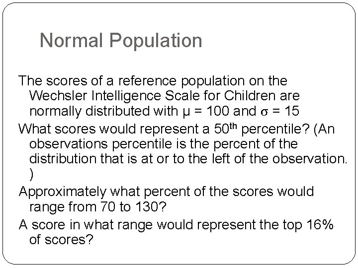 Normal Population The scores of a reference population on the Wechsler Intelligence Scale for Normal Population The scores of a reference population on the Wechsler Intelligence Scale for