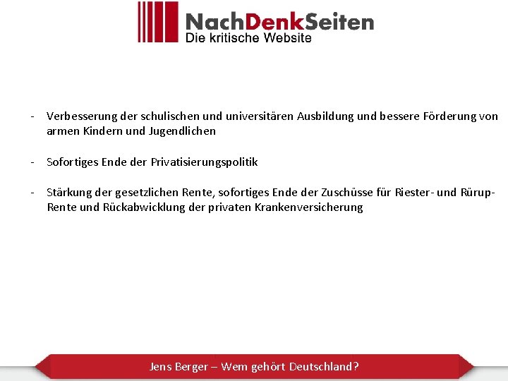 - Verbesserung der schulischen und universitären Ausbildung und bessere Förderung von armen Kindern und