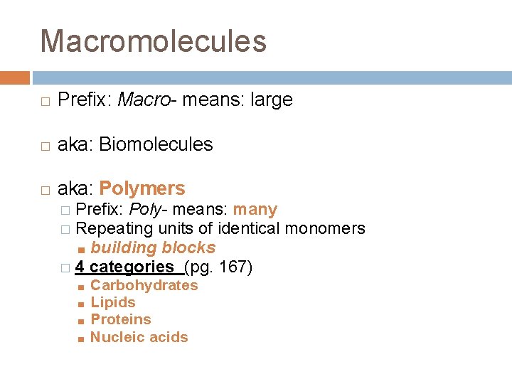 Macromolecules � Prefix: Macro- means: large � aka: Biomolecules � aka: Polymers � Prefix: