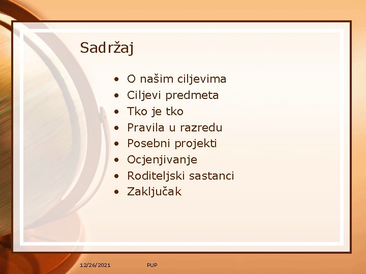 Sadržaj • • 12/26/2021 O našim ciljevima Ciljevi predmeta Tko je tko Pravila u