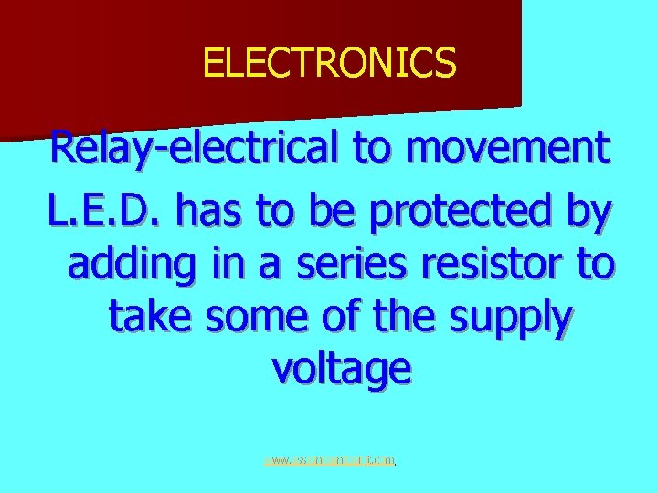 ELECTRONICS Relay-electrical to movement L. E. D. has to be protected by adding in