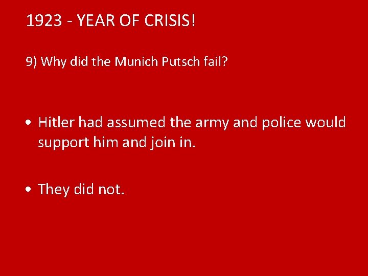 1923 - YEAR OF CRISIS! 9) Why did the Munich Putsch fail? • Hitler