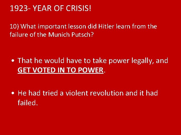 1923 - YEAR OF CRISIS! 10) What important lesson did Hitler learn from the