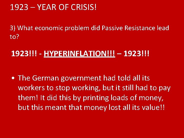 1923 – YEAR OF CRISIS! 3) What economic problem did Passive Resistance lead to?