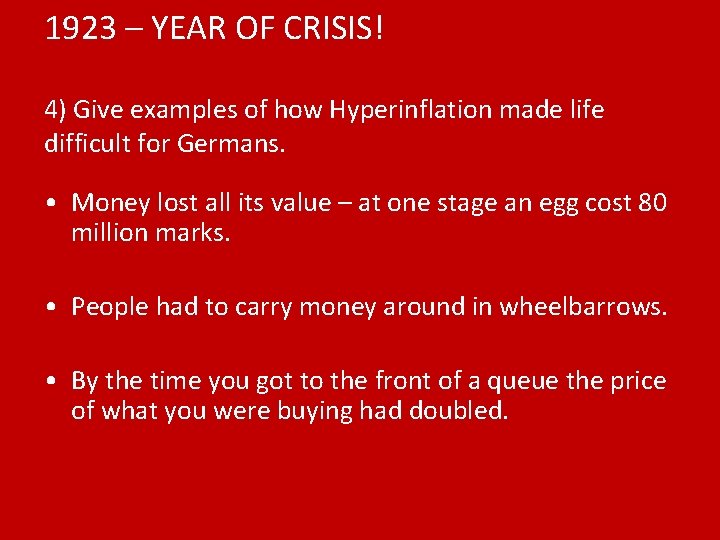 1923 – YEAR OF CRISIS! 4) Give examples of how Hyperinflation made life difficult