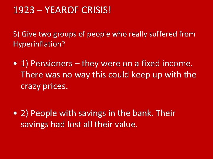 1923 – YEAROF CRISIS! 5) Give two groups of people who really suffered from