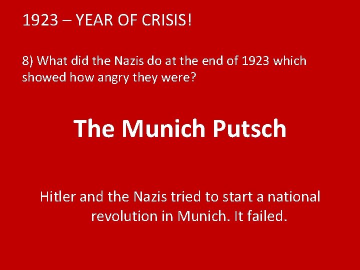 1923 – YEAR OF CRISIS! 8) What did the Nazis do at the end