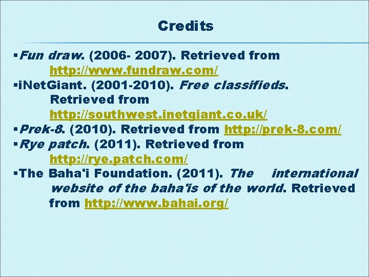 Credits §Fun draw. (2006 - 2007). Retrieved from http: //www. fundraw. com/ §i. Net.