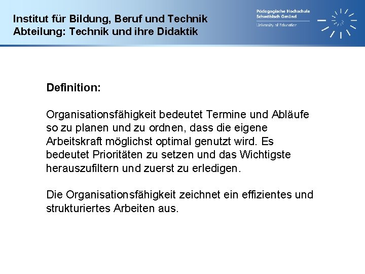 Institut für Bildung, Beruf und Technik Abteilung: Technik und ihre Didaktik Definition: Organisationsfähigkeit bedeutet