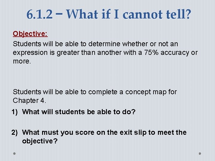 6. 1. 2 – What if I cannot tell? Objective: Students will be able