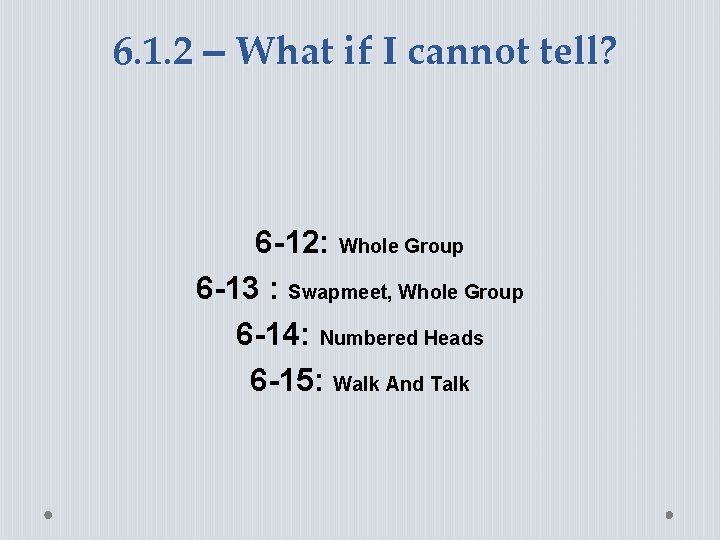6. 1. 2 – What if I cannot tell? 6 -12: Whole Group 6