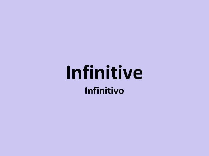 Infinitive Infinitivo 