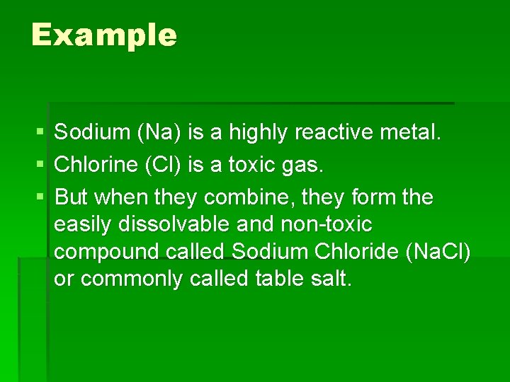 Example § § § Sodium (Na) is a highly reactive metal. Chlorine (Cl) is