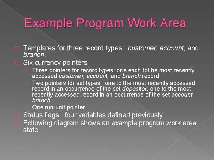 Example Program Work Area Templates for three record types: customer, account, and branch. � Example Program Work Area Templates for three record types: customer, account, and branch. �