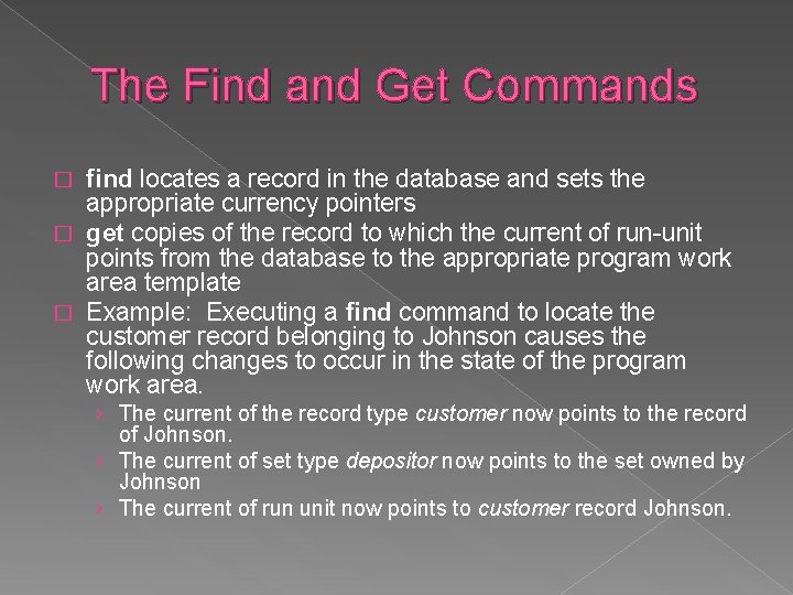 The Find and Get Commands find locates a record in the database and sets