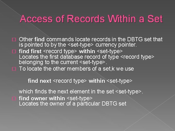 Access of Records Within a Set Other find commands locate records in the DBTG