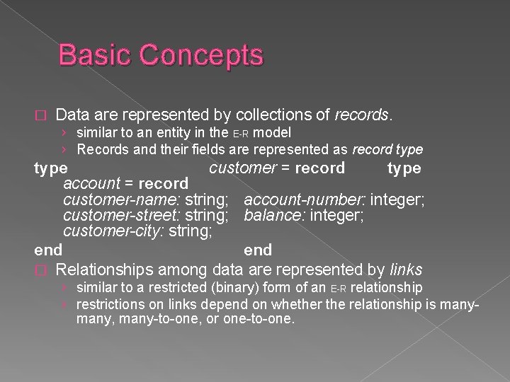 Basic Concepts � Data are represented by collections of records. › similar to an
