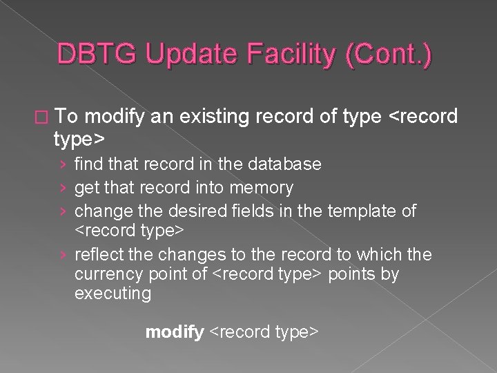 DBTG Update Facility (Cont. ) � To modify an existing record of type <record DBTG Update Facility (Cont. ) � To modify an existing record of type <record