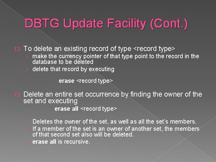 DBTG Update Facility (Cont. ) � To delete an existing record of type <record