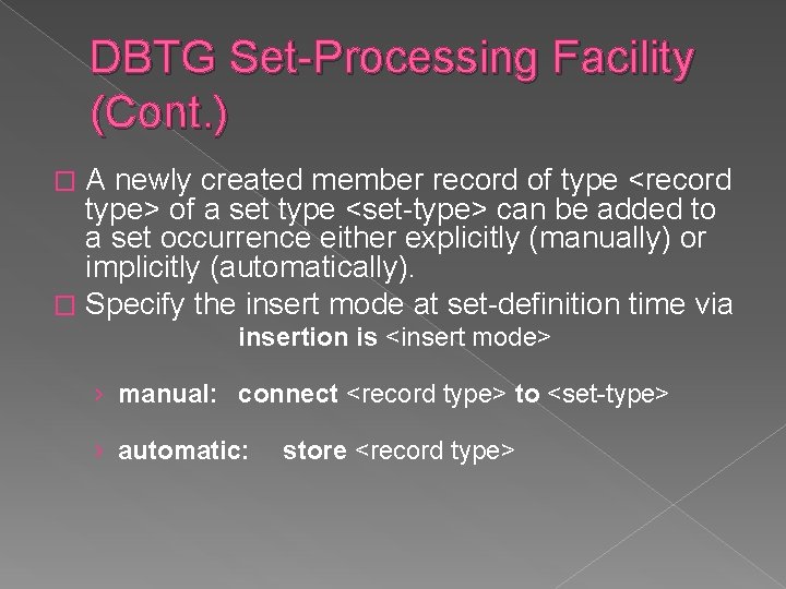 DBTG Set-Processing Facility (Cont. ) A newly created member record of type <record type> DBTG Set-Processing Facility (Cont. ) A newly created member record of type <record type>