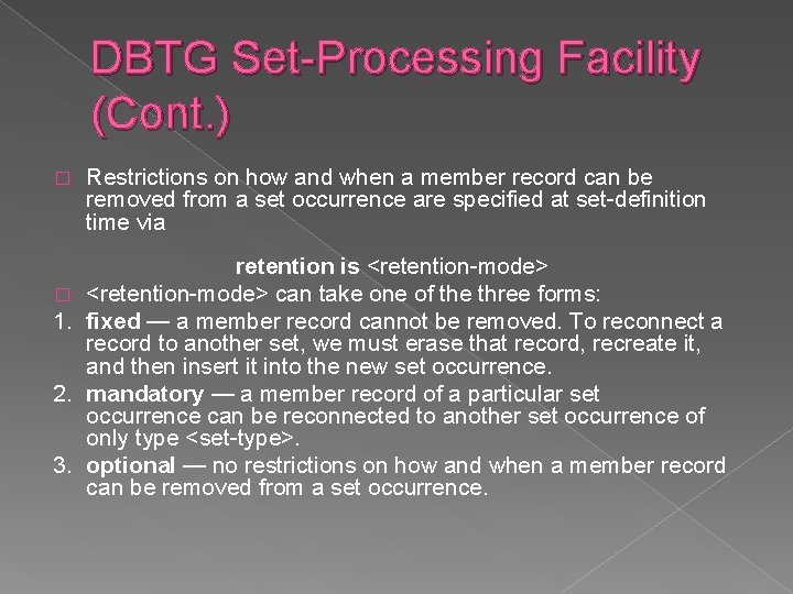 DBTG Set-Processing Facility (Cont. ) � � 1. 2. 3. Restrictions on how and