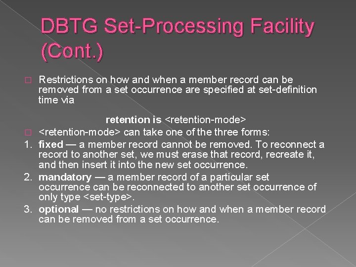 DBTG Set-Processing Facility (Cont. ) � � 1. 2. 3. Restrictions on how and DBTG Set-Processing Facility (Cont. ) � � 1. 2. 3. Restrictions on how and
