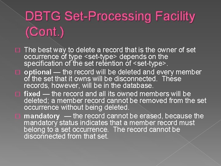 DBTG Set-Processing Facility (Cont. ) The best way to delete a record that is DBTG Set-Processing Facility (Cont. ) The best way to delete a record that is