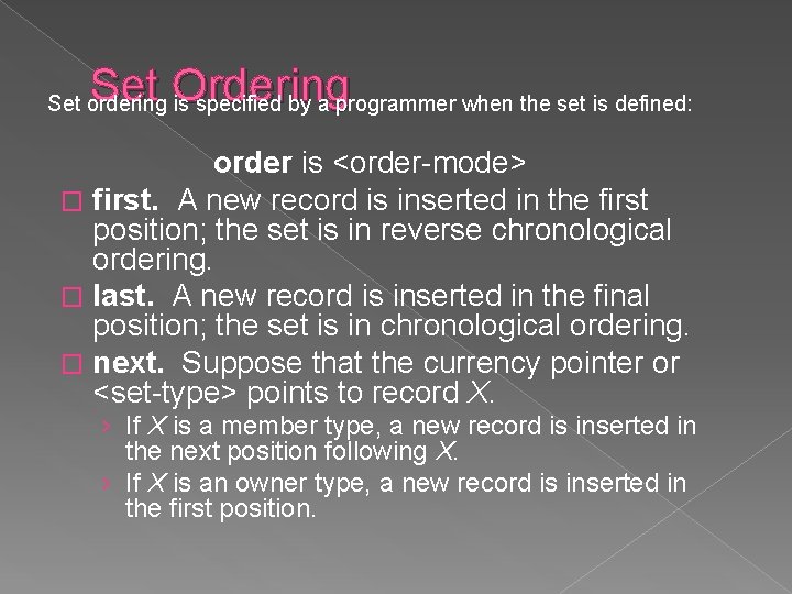 Set Ordering Set ordering is specified by a programmer when the set is defined: Set Ordering Set ordering is specified by a programmer when the set is defined: