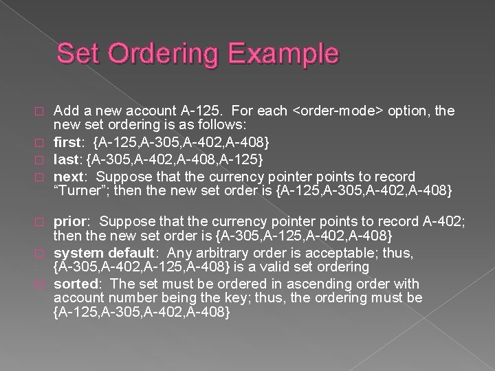 Set Ordering Example Add a new account A-125. For each <order-mode> option, the new