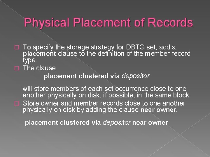 Physical Placement of Records To specify the storage strategy for DBTG set, add a