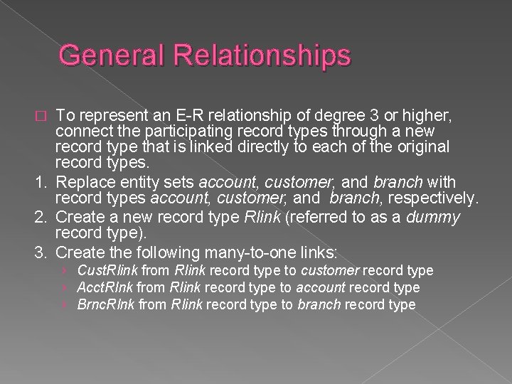General Relationships To represent an E-R relationship of degree 3 or higher, connect the