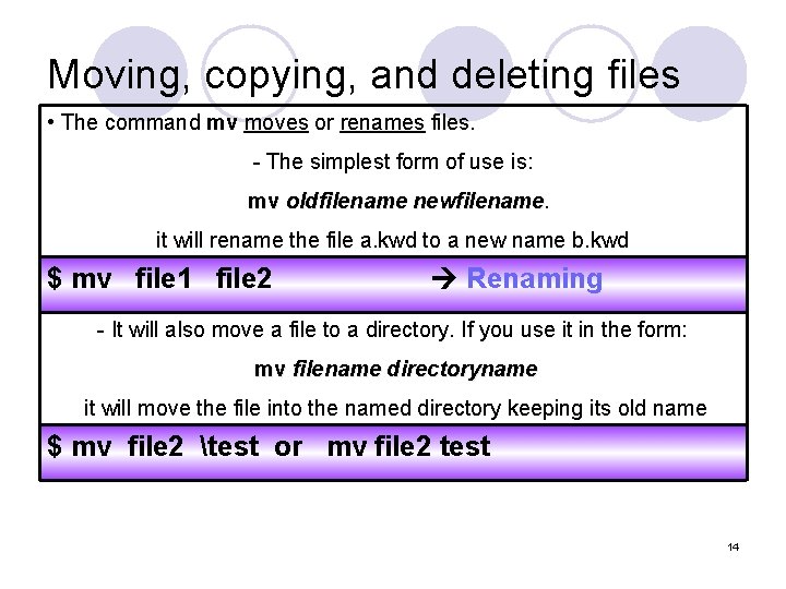 Moving, copying, and deleting files • The command mv moves or renames files. -