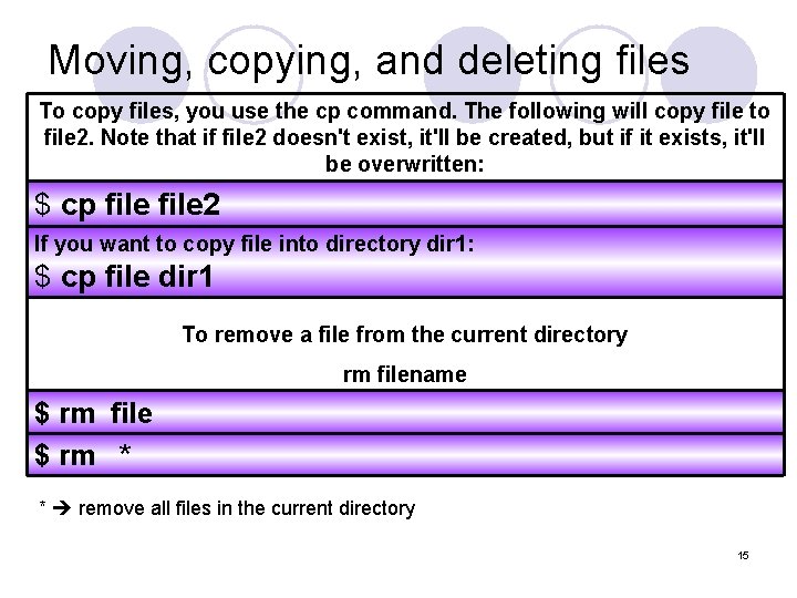 Moving, copying, and deleting files To copy files, you use the cp command. The