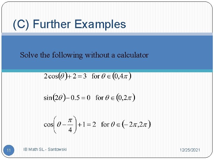 (C) Further Examples Solve the following without a calculator 11 IB Math SL -