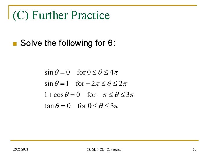 (C) Further Practice n Solve the following for θ: 12/25/2021 IB Math SL -