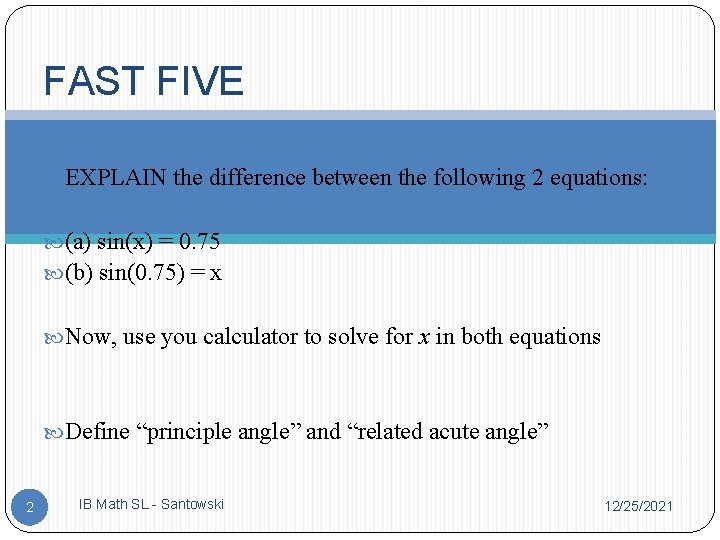 FAST FIVE EXPLAIN the difference between the following 2 equations: (a) sin(x) = 0.