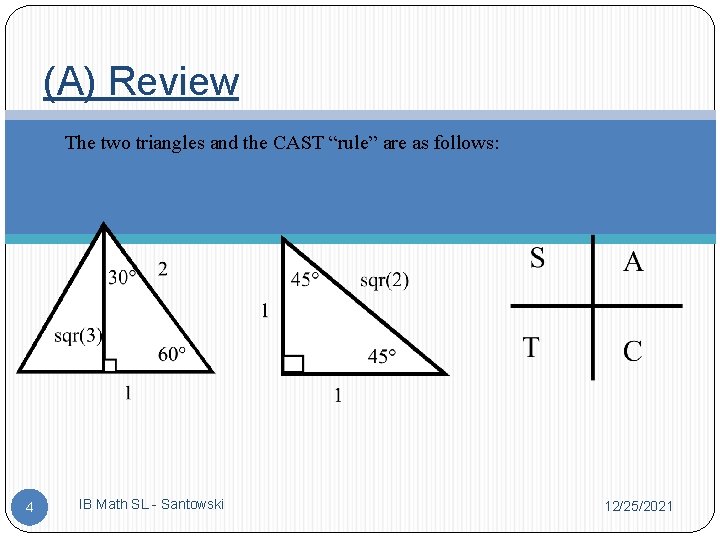 (A) Review The two triangles and the CAST “rule” are as follows: 4 IB
